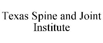 TEXAS SPINE AND JOINT INSTITUTE