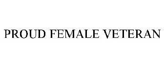 PROUD FEMALE VETERAN