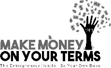 MMOYT MAKE MÒONEY ON YOUR TERMS THE ENTREPRENEUR HUSTLE - BE YOUR OWN BOSS