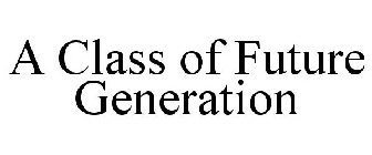 A CLASS OF FUTURE GENERATION