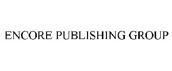 ENCORE PUBLISHING GROUP