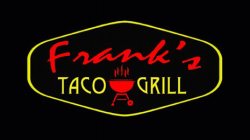 FRANK'S TACO GRILL