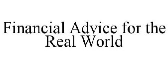 FINANCIAL ADVICE FOR THE REAL WORLD