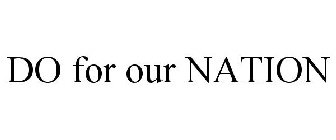 DO FOR OUR NATION