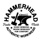 HAMMERHEAD TRADEMARK AUTHENTIC WORKWEARHARD WORKING DENIM DESIGNED FOR COMFORT AUTHENTIC WORKWEAR