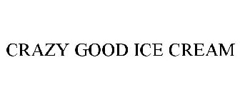 CRAZY GOOD ICE CREAM