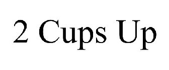 2 CUPS UP