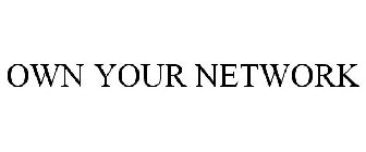 OWN YOUR NETWORK