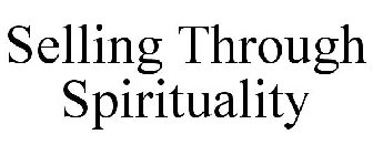 SELLING THROUGH SPIRITUALITY