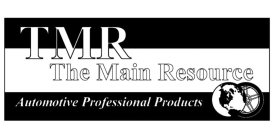 TMR THE MAIN RESOURCE AUTOMOTIVE PROFESSIONAL PRODUCTS