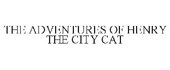 THE ADVENTURES OF HENRY THE CITY CAT
