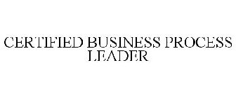 CERTIFIED BUSINESS PROCESS LEADER