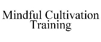 MINDFUL CULTIVATION TRAINING