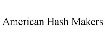 AMERICAN HASH MAKERS