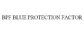 BPF BLUE PROTECTION FACTOR