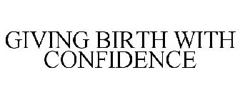 GIVING BIRTH WITH CONFIDENCE