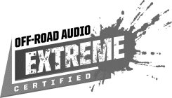 OFF-ROAD AUDIO EXTREME CERTIFIED