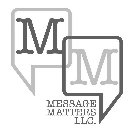 M M MESSAGE MATTERS LLC.