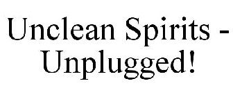 UNCLEAN SPIRITS - UNPLUGGED!