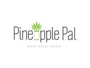 PINEAPPLE PAL MAKE MONEY MEDIA