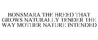 BONSMARA THE BREED THAT GROWS NATURALLYTENDER THE WAY MOTHER NATURE INTENDED