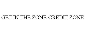 GET IN THE ZONE-CREDIT ZONE