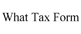 WHAT TAX FORM