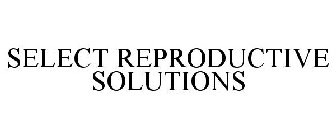 SELECT REPRODUCTIVE SOLUTIONS