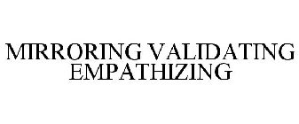 MIRRORING VALIDATING EMPATHIZING