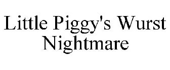 LITTLE PIGGY'S WURST NIGHTMARE