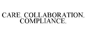 CARE. COLLABORATION. COMPLIANCE.