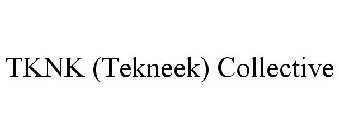 TKNK (TEKNEEK) COLLECTIVE