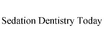 SEDATION DENTISTRY TODAY