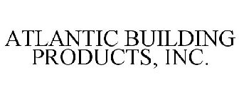 ATLANTIC BUILDING PRODUCTS, INC.