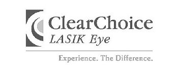 CLEARCHOICE LASIK EYE EXPERIENCE. THE DIFFERENCE.
