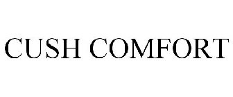 CUSH COMFORT