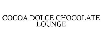 COCOA DOLCE CHOCOLATE LOUNGE