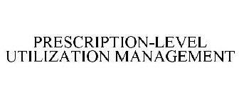 PRESCRIPTION-LEVEL UTILIZATION MANAGEMENT