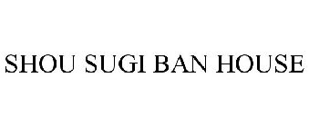 SHOU SUGI BAN HOUSE