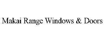 MAKAI RANGE WINDOWS & DOORS