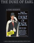 THE DUKE OF EARL A FINE RESERVE BEST OF GENE CHANDLER DUKE OF EARL BEST OF SOUL ORIGINAL HIT RECORDINGS CONTAINS THE HITS: DUKE OF EARL, JUST BE TRUE, NOTHING CAN STOP ME, RAINBOW, TO BE A LOVER, YOU 