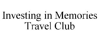 INVESTING IN MEMORIES TRAVEL CLUB