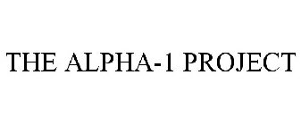 THE ALPHA-1 PROJECT