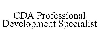 CDA PROFESSIONAL DEVELOPMENT SPECIALIST