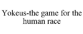 YOKEUS-THE GAME FOR THE HUMAN RACE