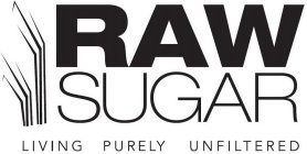 RAW SUGAR LIVING PURELY UNFILTERED