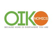 OIKONOMICS BECAUSE HOME IS EVERYWHERE YOU ARE