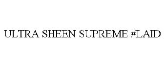 ULTRA SHEEN SUPREME #LAID