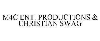 M4C ENT. PRODUCTIONS & CHRISTIAN SWAG