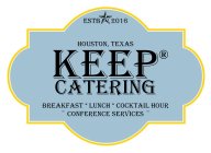 ESTB 2016 HOUSTON, TEXAS KEEP CATERING BREAKFAST * LUNCH * COCKTAIL HOUR ~ CONFERENCE SERVICES ~